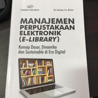 Manajemen Perpustakaan Elektronik (E-Library) Konsep Dasar, Dinamika dan Sustainable di Era Digital