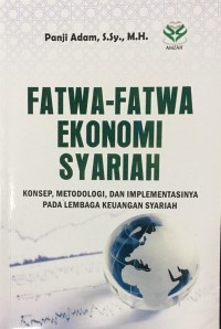 Fatwa-Fatwa Ekonomi Syariah Konsep, Metodologi, dan Implementasinya Pada Lembaga Keuangan Syariah